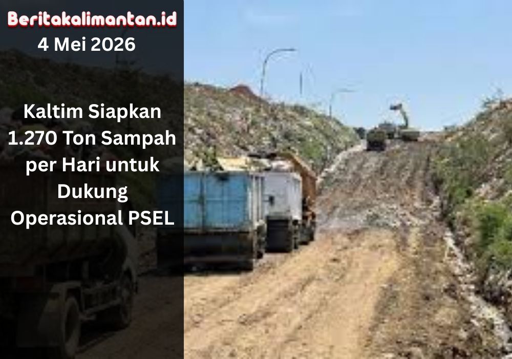 Kaltim siapkan 1.270 ton sampah per hari untuk mendukung PSEL di Samarinda Raya dan Balikpapan Raya sebagai solusi energi.