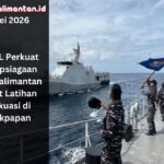 TNI AL memperkuat kesiapsiagaan laut Kalimantan lewat latihan evakuasi korban dan manuver kapal di perairan Balikpapan.