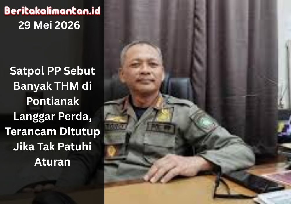 Satpol PP Pontianak menyoroti banyak THM diduga langgar perda. Pengelola diminta patuh aturan agar terhindar dari sanksi penutupan.