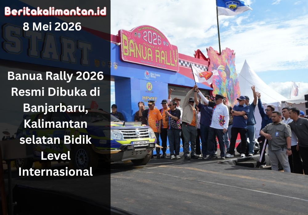 Banua Rally 2026 resmi dibuka di Banjarbaru, menguatkan posisi Kalsel sebagai tuan rumah reli nasional menuju level internasional.