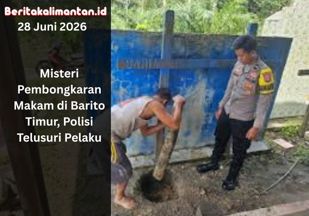 Polisi selidiki pembongkaran makam di Barito Timur, Kalteng. Warga resah, pelaku dan motif masih dalam penyelidikan aparat.