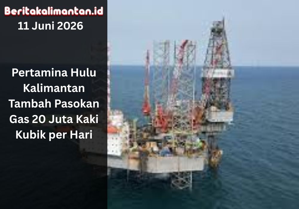 Pertamina Hulu Kalimantan tambah pasokan gas 20 juta kaki kubik per hari dari WPN-6 untuk memperkuat energi nasional.