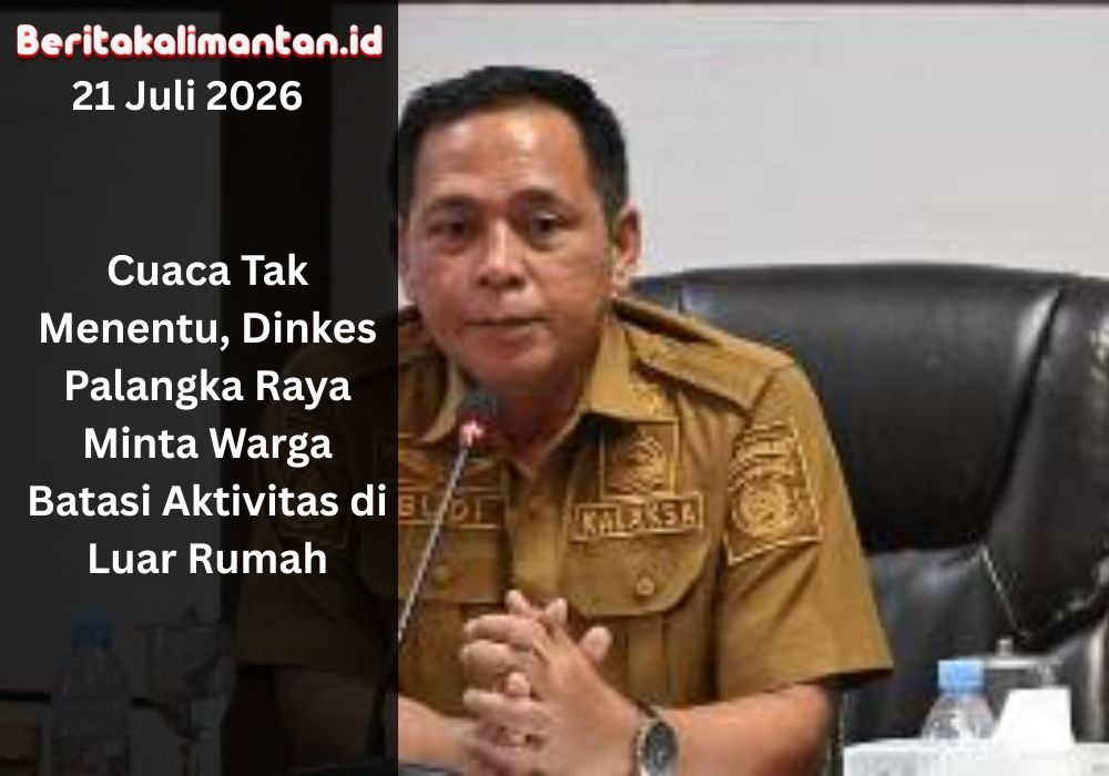 Dinkes Palangka Raya mengimbau warga membatasi aktivitas di luar rumah, menjaga stamina, dan mewaspadai dampak cuaca serta potensi kabut asap.