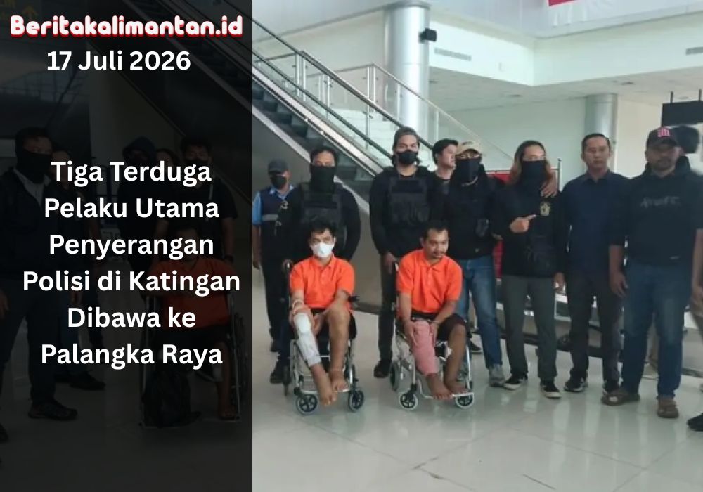 Tiga terduga pelaku utama penyerangan polisi di Katingan dibawa ke Palangka Raya untuk menjalani pemeriksaan lanjutan oleh Polda Kalimantan Tengah.