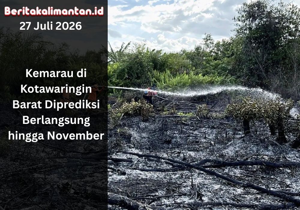 Kemarau di Kotawaringin Barat diprediksi berlangsung hingga November 2026. Warga diminta waspada karhutla, kekurangan air, dan gangguan kesehatan.