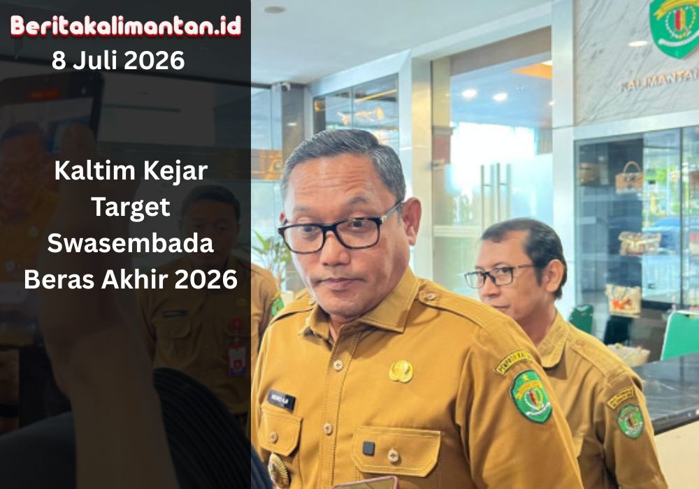 Kaltim percepat swasembada beras akhir 2026 lewat perluasan sawah, perbaikan irigasi, dan dukungan petani di wilayah lumbung pangan.