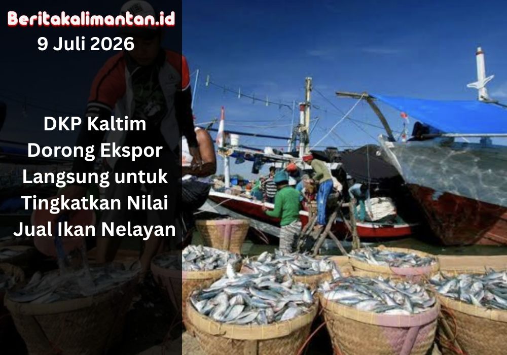 DKP Kaltim dorong ekspor langsung hasil laut agar distribusi lebih singkat dan nilai jual ikan nelayan meningkat di pasar luar negeri.