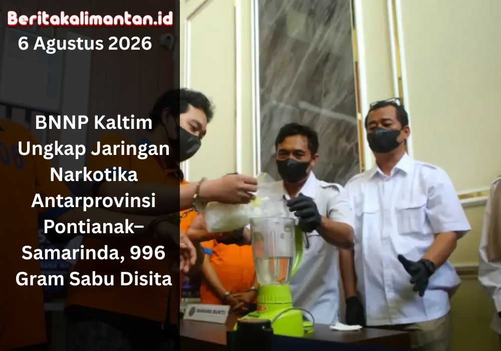 BNNP Kaltim mengungkap jaringan narkotika Pontianak–Samarinda dan menyita 996 gram sabu. Dua orang diamankan, kasus masih dikembangkan
